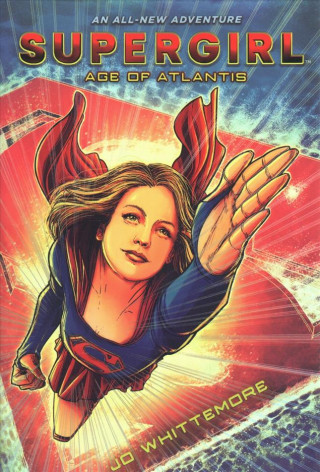 Carte Supergirl: Age of Atlantis: (Supergirl Book 1) Jo Whittemore