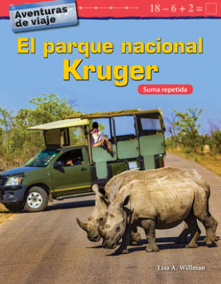 Kniha Aventuras de Viaje: El Parque Nacional Kruger: Suma Repetida (Travel Adventures: Kruger National Park: Repeated Addition) (Spanish Version) (Grade 2) Lisa Willman
