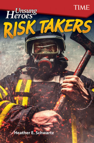 Könyv Unsung Heroes: Risk Takers Heather E Schwartz