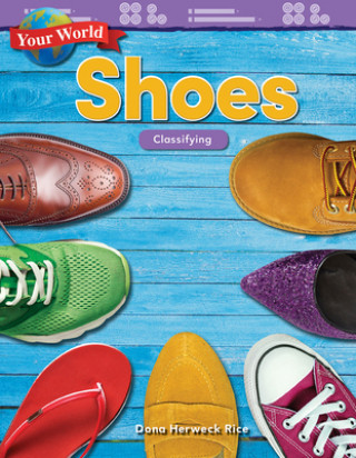 Buch Your World: Shoes: Classifying (Kindergarten) Dona Herweck Rice
