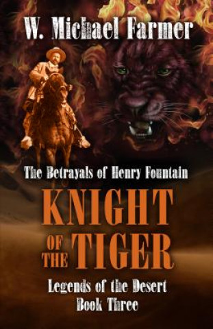 Kniha Knight of the Tiger: The Betrayals of Henry Fountain W Michael Farmer