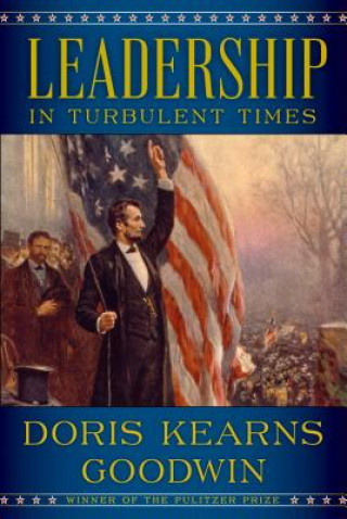 Kniha Leadership: In Turbulent Times Doris Kearns Goodwin