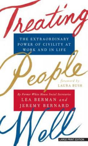 Libro Treating People Well: The Extraordinary Power of Civility at Work and in Life Lea Berman