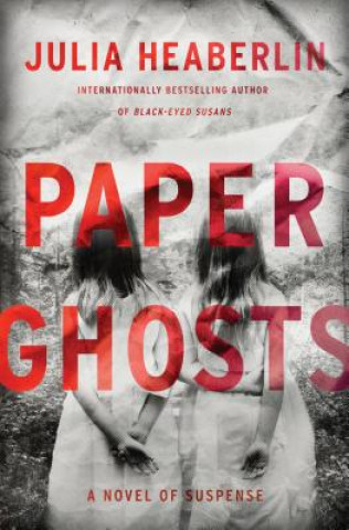 Kniha Paper Ghosts: A Novel of Suspense Julia Heaberlin