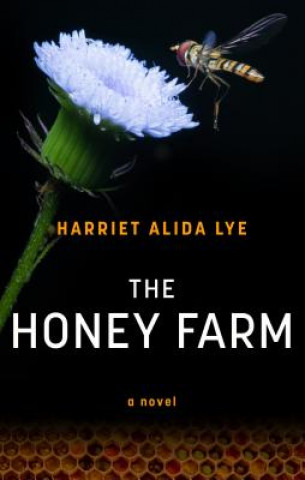 Книга The Honey Farm Harriet Alida Lye