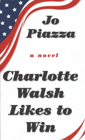 Kniha Charlotte Walsh Likes to Win Jo Piazza