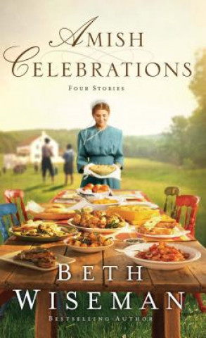 Книга Amish Celebrations Beth Wiseman