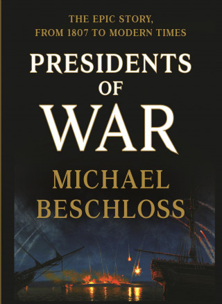 Kniha Presidents of War Michael Beschloss