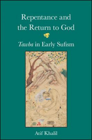 Livre Repentance and the Return to God: Tawba in Early Sufism Atif Khalil