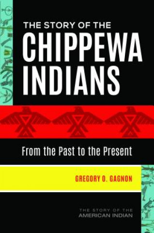 Kniha Story of the Chippewa Indians Gregory O. Gagnon
