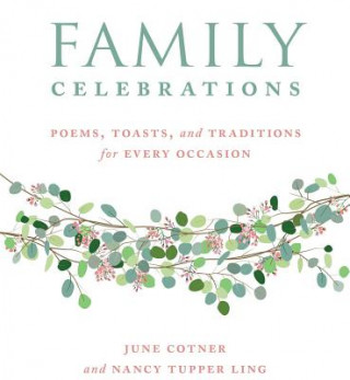 Kniha Family Celebrations: Poems, Toasts, and Traditions for Every Occasion June Cotner
