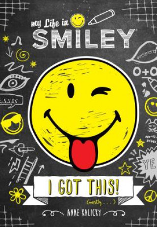 Книга My Life in Smiley: I Got This! Anne Kalicky