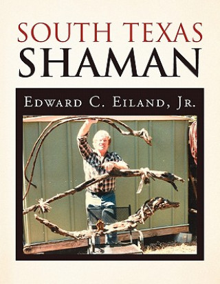 Kniha South Texas Shaman Edward C Jr Eiland