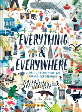 Könyv Everything & Everywhere: A Fact-Filled Adventure for Curious Globe-Trotters (Travel Book for Children, Kids Adventure Book, World Fact Book for Marc Martin
