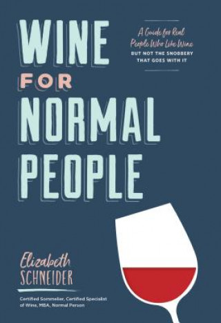 Книга Wine for Normal People Elizabeth Schneider
