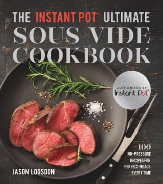 Carte Instant Pot  (R) Ultimate Sous Vide Cookbook Jason Logsdon