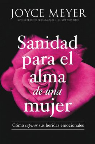 Buch Sanidad Para El Alma de Una Mujer: Cómo Superar Sus Heridas Emocionales Joyce Meyer