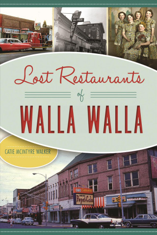 Kniha Lost Restaurants of Walla Walla Catie McIntyre Walker