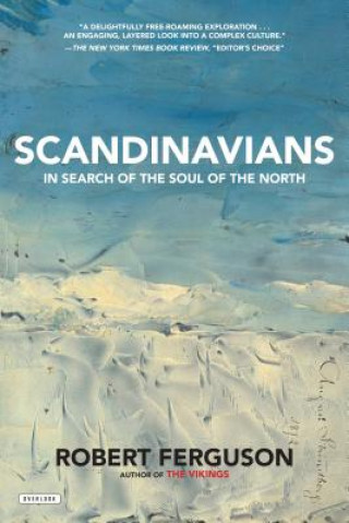 Carte Scandinavians: In Search of the Soul of the North Robert Ferguson