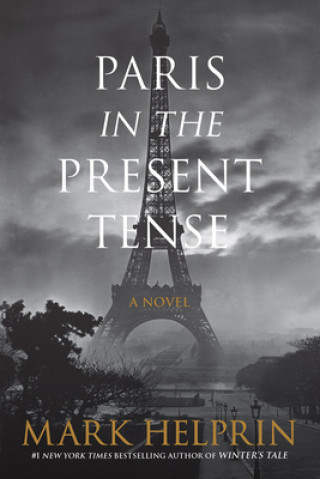 Kniha Paris in the Present Tense: A Novel Mark Helprin