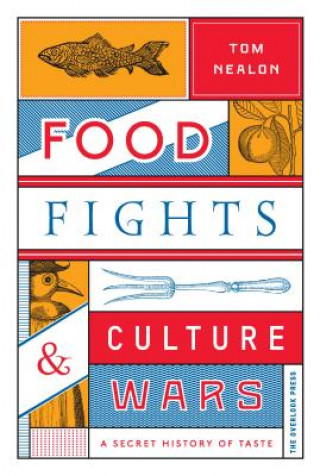 Kniha Food Fights & Culture Wars: A Secret History of Taste Tom Nealon