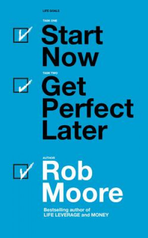 Carte Start Now. Get Perfect Later Rob Moore