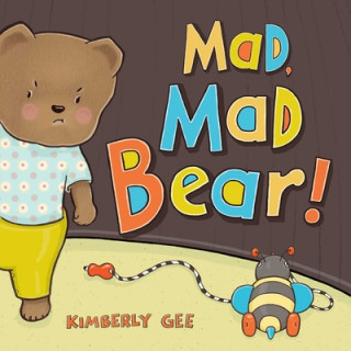 Knjiga Mad, Mad Bear! Kimberly Gee