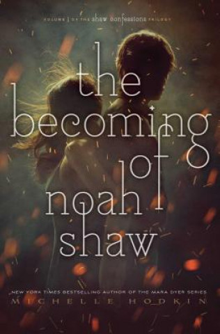 Книга The Becoming of Noah Shaw, 1 Michelle Hodkin