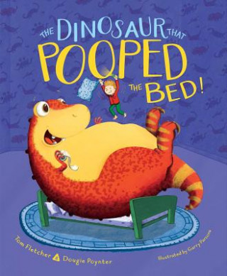 Kniha The Dinosaur That Pooped the Bed! Tom Fletcher