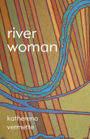 Книга river woman Katherena Vermette