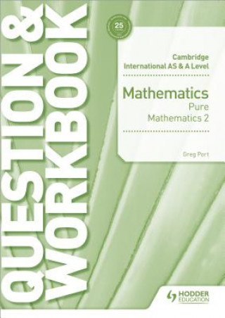 Carte Cambridge International AS & A Level Mathematics Pure Mathematics 2 Question & Workbook Greg Port