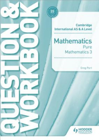 Kniha Cambridge International AS & A Level Mathematics Pure Mathematics 3 Question & Workbook Greg Port