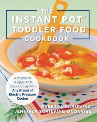 Kniha Instant Pot Toddler Food Cookbook Barbara Schieving