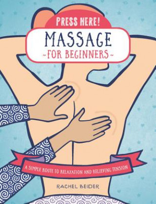 Kniha Press Here! Massage for Beginners Rachel Beider