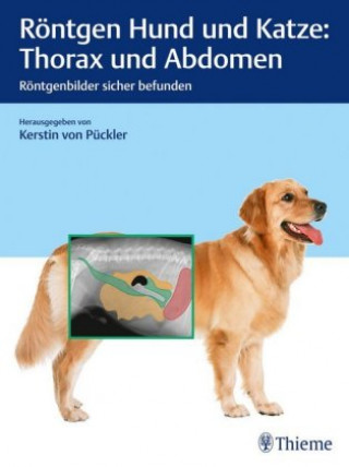 Kniha Röntgen Hund und Katze: Thorax und Abdomen Kerstin von Pückler