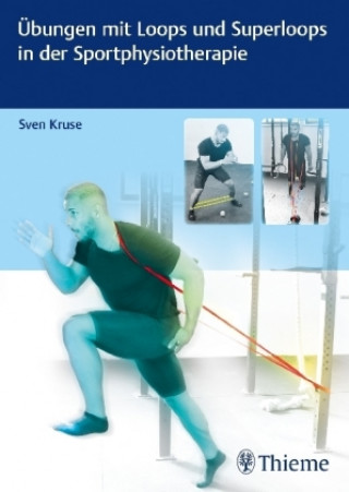 Kniha Übungen mit Loops und Superloops in der Sportphysiotherapie Sven Kruse