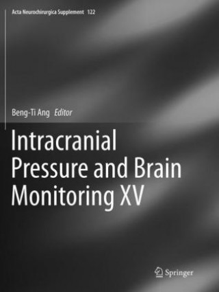 Kniha Intracranial Pressure and Brain Monitoring XV Beng-Ti Ang