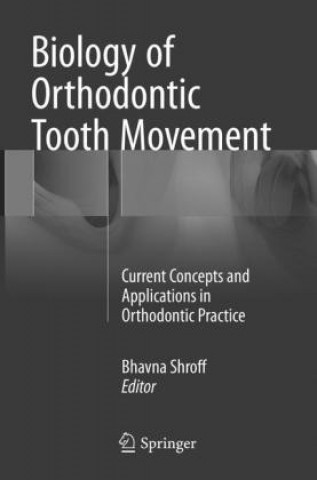 Książka Biology of Orthodontic Tooth Movement Bhavna Shroff