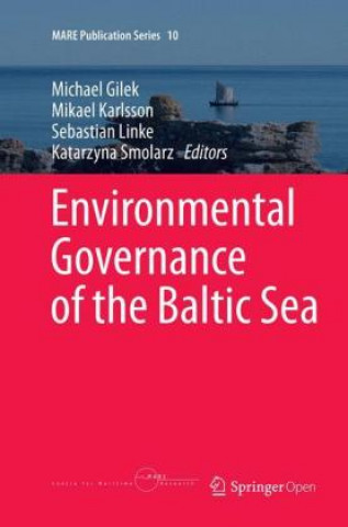 Könyv Environmental Governance of the Baltic Sea Michael Gilek
