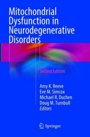 Carte Mitochondrial Dysfunction in Neurodegenerative Disorders Amy K. Reeve