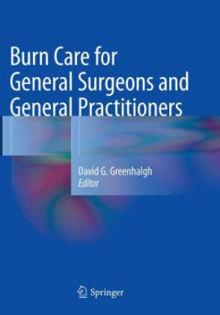 Książka Burn Care for General Surgeons and General Practitioners David G. Greenhalgh