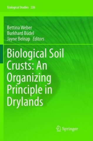 Kniha Biological Soil Crusts: An Organizing Principle in Drylands Bettina Weber