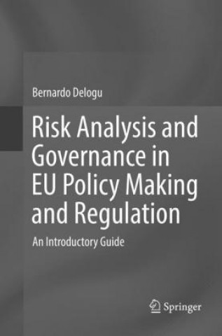 Kniha Risk Analysis and Governance in EU Policy Making and Regulation Bernardo Delogu