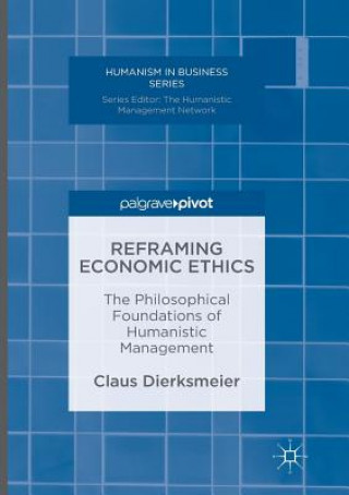 Kniha Reframing Economic Ethics Claus Dierksmeier