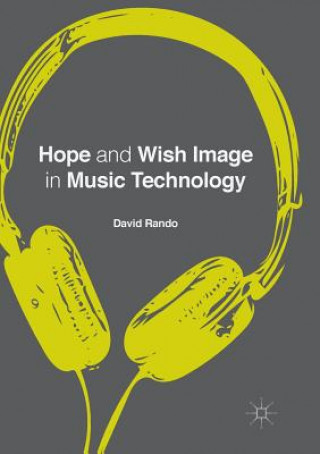 Knjiga Hope and Wish Image in Music Technology David P. Rando