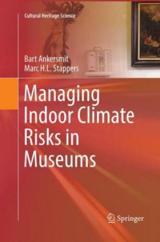 Книга Managing Indoor Climate Risks in Museums Bart Ankersmit