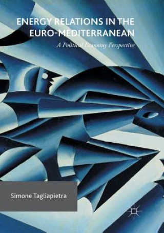 Kniha Energy Relations in the Euro-Mediterranean Simone Tagliapietra