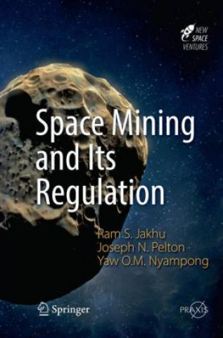 Kniha Space Mining and Its Regulation Ram S. Jakhu