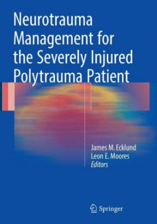 Książka Neurotrauma Management for the Severely Injured Polytrauma Patient James M. Ecklund