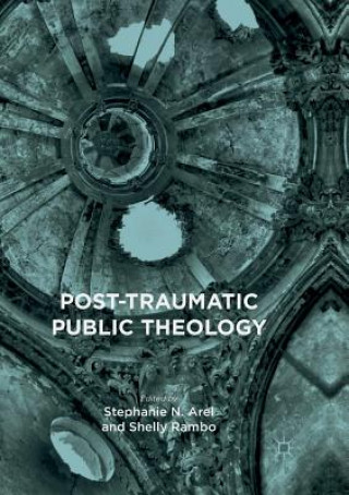 Kniha Post-Traumatic Public Theology Stephanie N. Arel